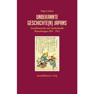 Abbildung von Unbekannte Geschichte(n) Japans: Sozialhistorische und interkulturelle Betrachtungen 18411912 (Expansion Interaktion Akkulturation)