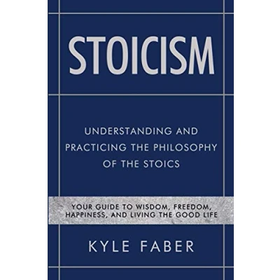 Abbildung von Stoicism Understanding and Practicing the Philosophy of Stoics: Your Guide to Wisdom, Freedom, Happiness, Living Good Life (Stoic Philosophy, Band 1)