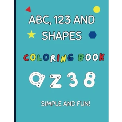 Abbildung von ABC, 123 &amp; Shapes Coloring Book: Art Book for Kids, Kids with Numbers, Letters, Shapes, Animals and ... ABC Pages (Kids Ages 3 5)