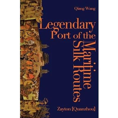 Abbildung von Legendary Port of the Maritime Silk Routes: Zayton (Quanzhou)