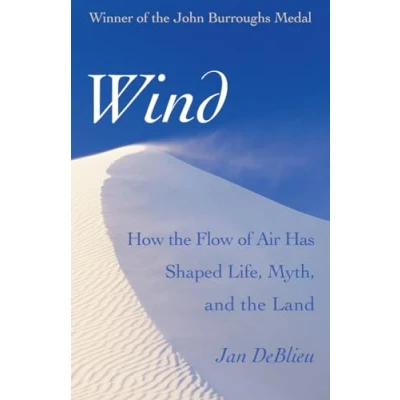 Abbildung von Wind: How the Flow of Air Has Shaped Life, Myth, and Land