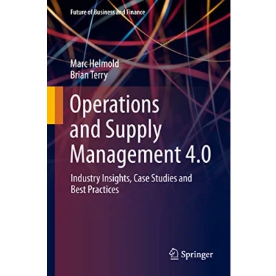 Abbildung von Operations and Supply Management 4.0: Industry Insights, Case Studies Best Practices (Future of Business Finance)