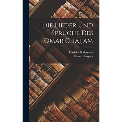 Abbildung von Die Lieder und Sprüche des Omar Chajjam