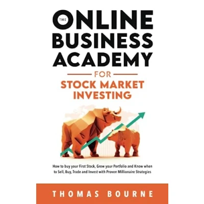 Abbildung von The Online Business Academy for Stock Investing: How to buy your First Stock, Grow Portfolio and Know when Sell, Buy, Trade Invest with Proven Millionaire Strategies.