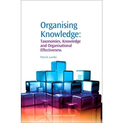 Abbildung von Organising Knowledge: Taxonomies, Knowledge and Organisational Effectiveness (Chandos Management)