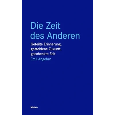 Abbildung von Die Zeit des Anderen: Geteilte Erinnerung, gestohlene Zukunft, geschenkte (Blaue Reihe)