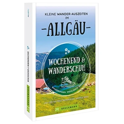 Abbildung von Wochenend und Wanderschuh Kleine Wander Auszeiten im Allgäu: Wanderungen, Highlights, Unterkünfte