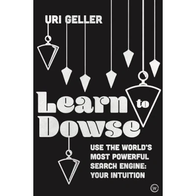 Abbildung von Learn to Dowse: Use the World&#039;s Most Powerful Search Engine: Your Intuition