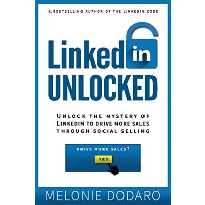 Abbildung von LinkedIn Unlocked: Unlock the Mystery of to Drive More Sales Through Social Selling