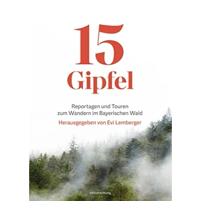 Abbildung von 15 Gipfel: Reportagen und Touren zum Wandern im Bayerischen Wald