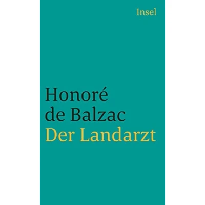 Abbildung von Die Menschliche Komödie. großen Romane und Erzählungen: Der Landarzt. Roman (insel taschenbuch)