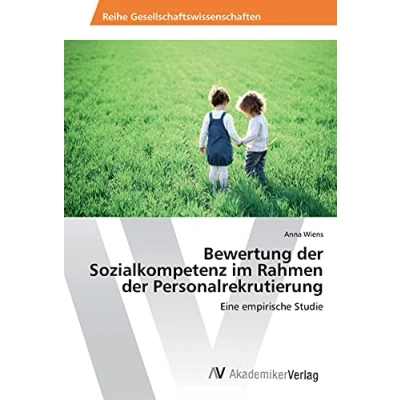 Abbildung von Bewertung der Sozialkompetenz im Rahmen Personalrekrutierung: Eine empirische Studie