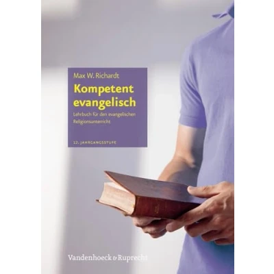 Abbildung von Kompetent evangelisch II: Lehrbuch für den evangelischen Religionsunterricht. 12. Jahrgangsstufe (Kompetent evangelisch: Religionsunterricht)