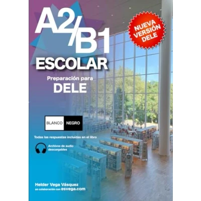 Abbildung von DELE A2/B1 Escolar Preparación. BLANCO y NEGRO: Audio descargable + Claves transcripciones / Keys and transcripts included