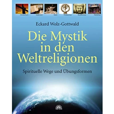 Abbildung von Die Mystik in den Weltreligionen: Spirituelle Wege und Übungsformen