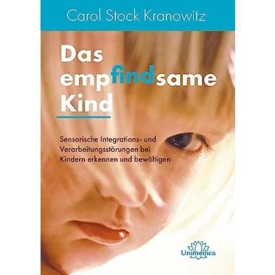 Abbildung von Das empfindsame Kind: Sensorische Integrations und Verarbeitungsstörungen bei Kindern erkennen bewältigen