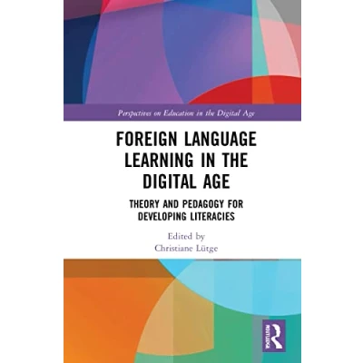 Abbildung von Foreign Language Learning in the Digital Age: Theory and Pedagogy for Developing Literacies (Perspectives on Education Age)
