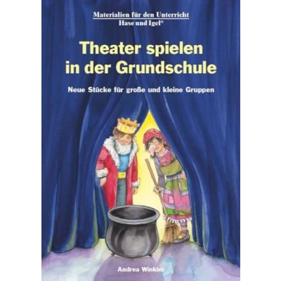 Abbildung von Theater spielen in der Grundschule: Neue Stücke für große und kleine Gruppen