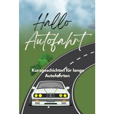 Abbildung von Hallo autofahrten: Kurzgeschichten buch für lange Fantasievolle Reisegeschichten Kinder, Familien und Strecken (Geschichten ... Eine Serie Jung Alt)