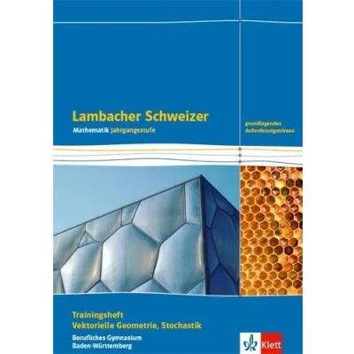 Abbildung von Lambacher Schweizer Mathematik Berufliches Gymnasium Vektorielle Geometrie und Stochastik. Grundlegendes Anforderungsniveau, Ausgabe Baden Württemberg: Trainingsheft mit Lösungen Klassen 12/13