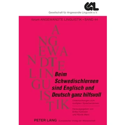 Abbildung von «Beim Schwedischlernen sind Englisch und Deutsch ganz hilfsvoll»: Untersuchungen zum multiplen Sprachenlernen (FORUM ANGEWANDTE LINGUISTIK F.A.L., Band 44)