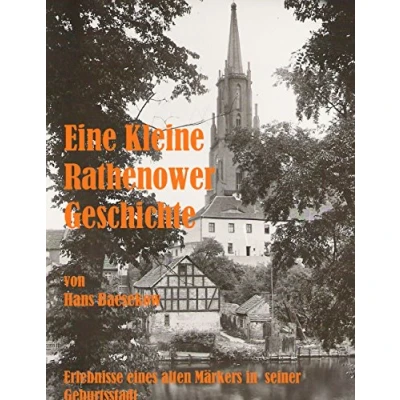 Abbildung von Eine Kleine Rathenower Geschichte: Erlebnisse eines alten Märkers in seiner Geburtsstadt