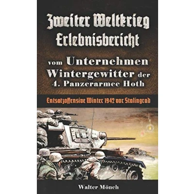 Abbildung von Zweiter Weltkrieg Erlebnisbericht vom Unternehmen Wintergewitter der 4. Panzerarmee Hoth Entsatzoffensive Winter 1942 vor Stalingrad