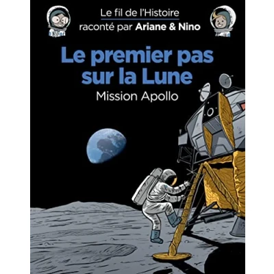 Abbildung von Le Fil de l&#039;Histoire Raconte par Ariane &amp; Nino Tome 20 premier pas sur la Lune: Mission Apollo