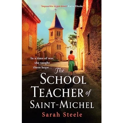 Abbildung von the Schoolteacher of Saint Michel: inspired by true acts courage, heartwrenching WW2 historical fiction: A heartrending wartime story courage and power hope