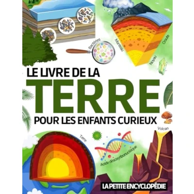 Abbildung von Le livre de la Terre: L’encyclopédie pour les enfants 7 ans à 12 découvrir et tout savoir sur notre planète. Magazine éducatif ... fonctionne monde ( CE2 CM1 CM2 )