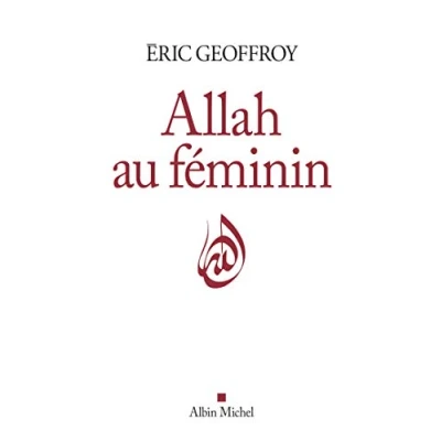 Abbildung von Allah au féminin: Le Féminin et la femme dans tradition soufie