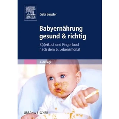 Abbildung von Babyernährung gesund &amp; richtig: B(r)eikost und Fingerfood nach dem 6. Lebensmonat