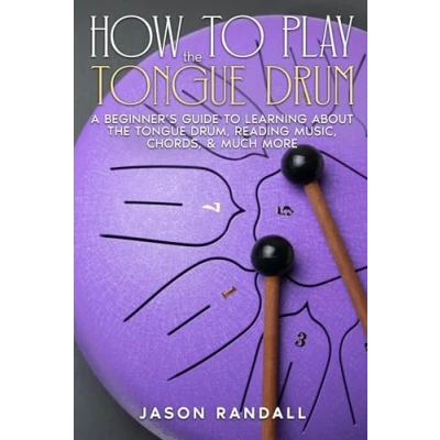 Abbildung von How to Play The Tongue Drum: A Beginner’s Guide Learning About Drum, Reading Music, Chords, &amp; Much More (Percussion Instruments for Beginners)