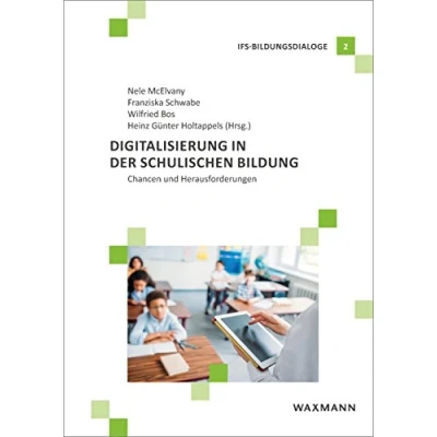Abbildung von Digitalisierung in der schulischen Bildung: Chancen und Herausforderungen (IFS Bildungsdialoge)