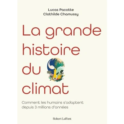 Abbildung von La grande histoire du climat: Comment les humains s&#039;adaptent depuis 3 millions d&#039;années