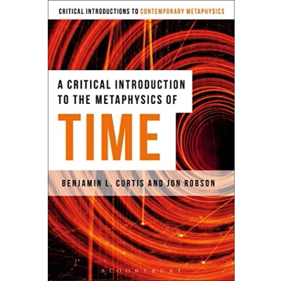 Abbildung von Critical Introduction to the Metaphysics of Time, A (Bloomsbury Introductions Contemporary Metaphysics)