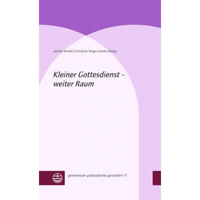 Abbildung von Kleiner gottesdienst weiter Raum: DE (gemeinsam gestalten (ggg))