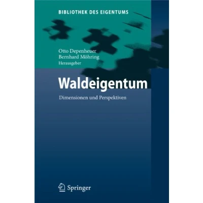 Abbildung von Waldeigentum: Dimensionen und Perspektiven (Bibliothek des Eigentums, 8, Band 8)