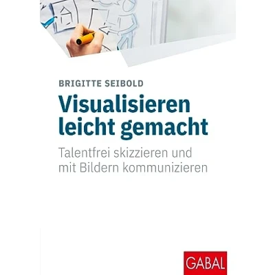 Abbildung von Visualisieren leicht gemacht: Talentfrei skizzieren und mit Bildern kommunizieren (Whitebooks)