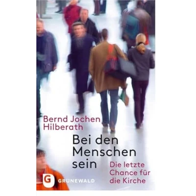 Abbildung von Bei den Menschen sein: die letzte Chance für Kirche
