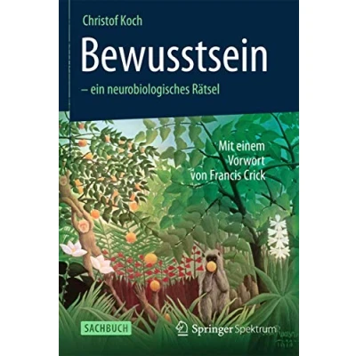 Abbildung von Bewusstsein ein neurobiologisches Rätsel: Mit einem Vorwort von Francis Crick