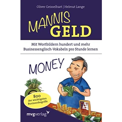 Abbildung von Mannis Geld: Mit Wortbildern hundert und mehr Businessenglisch Vokabeln pro Stunde lernen. 800 der wichtigsten Businessbegriffe