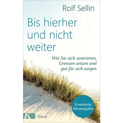 Abbildung von Bis hierher und nicht weiter: Wie Sie sich zentrieren, Grenzen setzen gut für sorgen. Erweiterte Neuausgabe