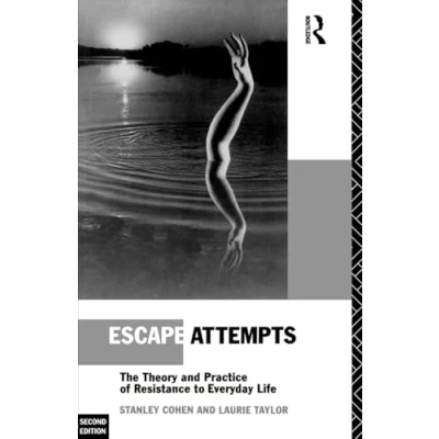 Abbildung von Escape Attempts: The Theory and Practice of Resistance in Everyday Life: to Life