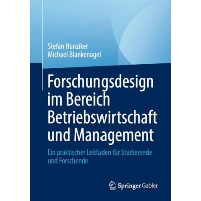 Abbildung von Forschungsdesign im Bereich Betriebswirtschaft und Management: Ein praktischer Leitfaden für Studierende Forschende