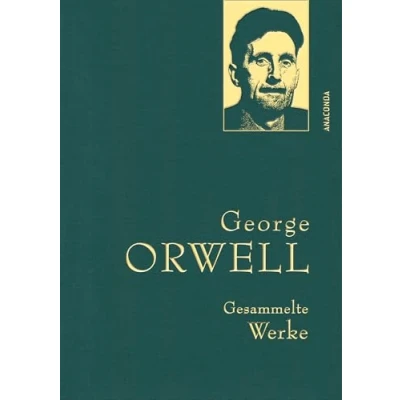 Abbildung von George Orwell, Gesammelte Werke: Gebunden in feingeprägter Leinenstruktur auf Naturpapier mit Goldprägung. Enthält ... (Anaconda Werke, Band 51)