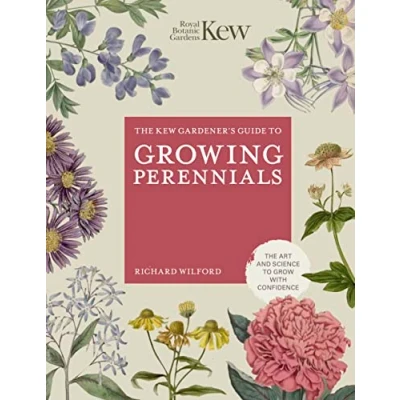 Abbildung von The Kew Gardener&#039;s Guide to Growing Perennials: Art and Science Grow with Confidence (Kew Experts)