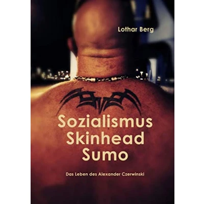 Abbildung von Sozialismus Skinhead Sumo: Das Leben des Alexander Czerwinski