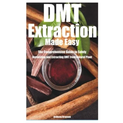 Abbildung von DMT Extraction Made Easy: The Comprehensive Guide to Safely Harvesting and Extracting from Natural Plant
