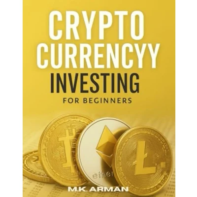 Abbildung von Crypto Currency Investing For Beginners: Your Step by Guide to Understanding and in Digital Assets (Trading &amp; Series, Band 4)